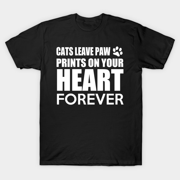 Cats Leave Paw Prints on Your Heart Forever T-Shirt by Marks Marketplace